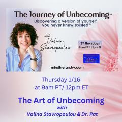 The Journey of Unbecoming &trade; with Valina Stavropoulou: Discovering a version of yourself you never knew existed&trade;: The Art of Unbecoming 