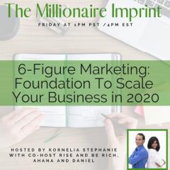 The Kornelia Stephanie Show:  6-Figure Marketing: Foundation To Scale Your Business in 2020 with Rise and Be Rich