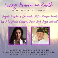 The Kornelia Stephanie Show: "Angelic Psychic & Channeler Peter Hansen Sends Us A Prophetic Message From Arch Angel Gabriel"