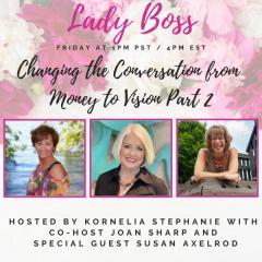 The Kornelia Stephanie Show: Changing the Conversation from Money to Vision Part 2 Joan Sharp and Susan Axelrod