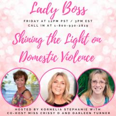 The Kornelia Stephanie Show: Darlene Turner, Miss Chrissy D -Shining the Light on Domestic Violence. 