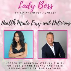 The Kornelia Stephanie Show: Health Made Easy and Delicious with Dianne Solano and Special Guest Dr. Bob Rakowski
