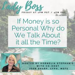 The Kornelia Stephanie Show:  If Money is so Personal Why do we Talk About it all the Time? with co-host Joan Sharp