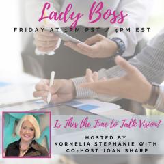 The Kornelia Stephanie Show: Is This the Time to Talk Vision? with Joan Sharp