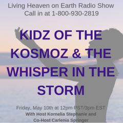 The Kornelia Stephanie Show:  KIDZ OF THE KOSMOZ & THE WHISPER IN THE STORM With Carlenia Springer