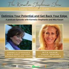 The Kornelia Stephanie Show: Optimize Your Potential and Get Back Your Edge with Special Guest, Nita Kasan