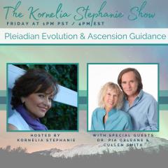 The Kornelia Stephanie Show: "Pleiadian Evolution & Ascension Guidance" on the Kornelia Stephanie show w/ Special Guests Dr. Pia Orleane and Cullen Smith