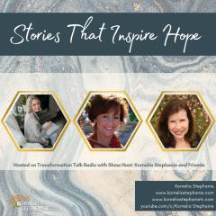 The Kornelia Stephanie Show: Stories That Inspire Hope with Kornelia Stephanie and Friends