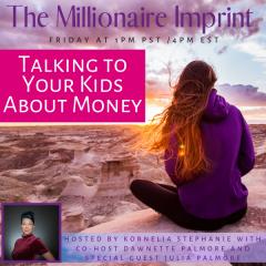 The Kornelia Stephanie Show: Talking to your Kids about Money with Dawnette Palmore and Special Guest Julia Palmore