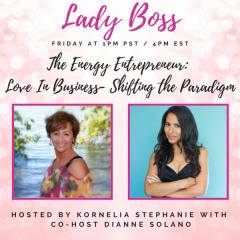 The Kornelia Stephanie Show: The Energy Entrepreneur: Love In Business- Shifting the Paradigm with Dianne Solano