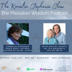 The Kornelia Stephanie Show: The Pleiadian Wisdom Podcast with Kornelia Stephanie and Dr. Pia Orleane and Cullen Smith