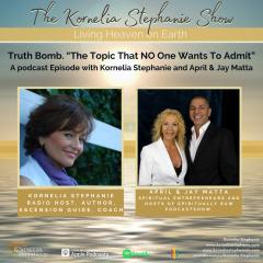 The Kornelia Stephanie Show: &ldquo;The Topic That NO One Wants To Admit&rdquo; with Special Guests, April & Jay Matta