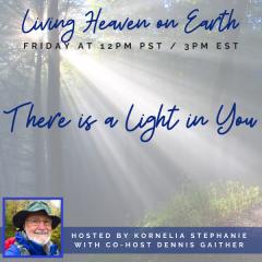 The Kornelia Stephanie Show: There is a Light in You with Dennis Gaither
