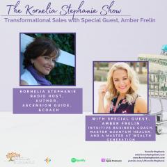 The Kornelia Stephanie Show: Transformational Sales with Special Guest, Amber Frelin