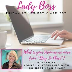 The Kornelia Stephanie Show: What is your Vision as we move from &ldquo;Stay In Place&rdquo;? with Joan Sharp
