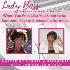 The Kornelia Stephanie Show: When You Feel Like You Need to be Someone Else to Succeed in Business  with Christelle Biigga