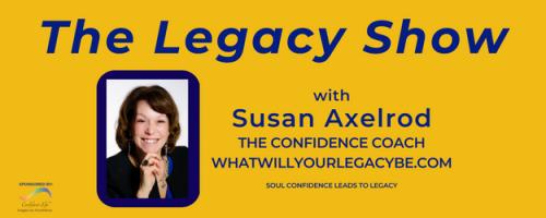 The Legacy Show with Susan Axelrod: Living Beyond the Core Wounds with Susan Axelrod and Kornelia Stephanie | Guilt