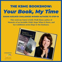 The Legacy Show with Susan Axelrod: Your Book, My Time, Encore Release of Episode 2;  Guest Kelly Walk Hines