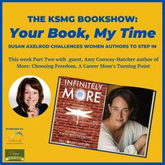 The Legacy Show with Susan Axelrod: Your Book, My Time, Episode 12, with Guest Author, Amy Conway-Hatcher (Part Two)