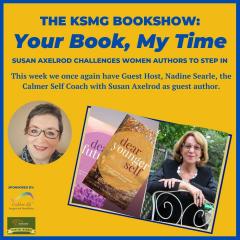 The Legacy Show with Susan Axelrod: Your Book, My Time, Episode 34, with Guest Host Nadine Searl and Author, Susan Axelrod