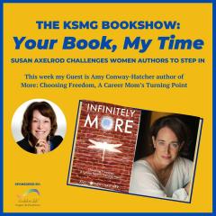The Legacy Show with Susan Axelrod: Your Book, My Time, Episode 4, with Guest Author, Amy Conway-Hatcher