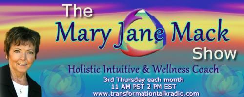 The Mary Jane Mack Show: Holistic Intuitive Mary Jane Mack