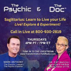 The Psychic and The Doc with Mark Anthony and Dr. Pat Baccili: Sagittarius: Learn to Live your Life 