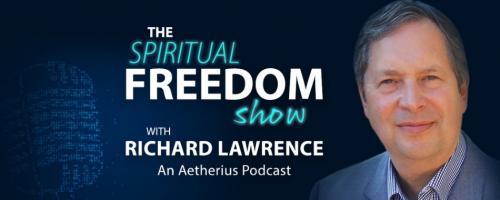 The Spiritual Freedom Show with Richard Lawrence: Israel-Hamas War - The Spiritual Answer