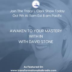 The Tracy L Clark Show: Unleash the Superhuman Within Radio: Waking Up To Your Inner Mastery With Guest David Stone