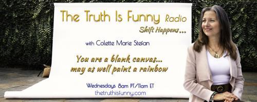 The Truth is Funny Radio.....shift happens! with Host Colette Marie Stefan: Guest Host Karen Betten: Holistic Midwifery - Love your Birth, Yourself & Your Breath with Midwifery Expert Anne Margolis