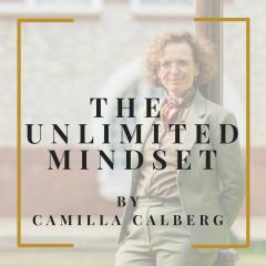 The Unlimited Mindset: How to Have More Success, Time, Freedom, and Peace of Mind with Your Host Camilla Calberg: How To Accelerate Your Career