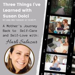 Three Things I've Learned with Susan Dolci: Sharing the Stories That Shift Our Souls: Supporting Sanity in Motherhood with Harli Salazar