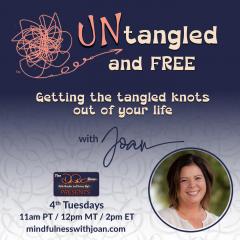 Untangled and Free with Joan: Getting the Tangled Knots Out of Your Life: Untangling Relationships: From Knots to Freedom  