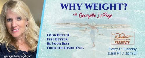 Why Weight? Look better. Feel better. Be your best from the inside out with Georgette LePage.: THE TALE OF THE SCALE